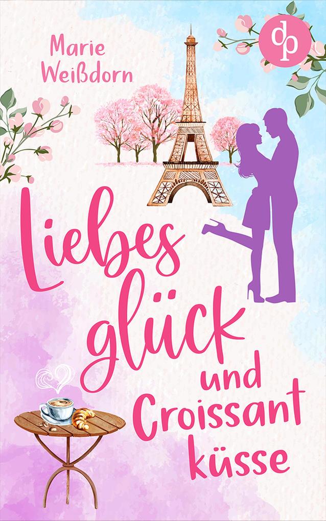 Produktbild: Liebesglück und Croissantküsse | Marie Weißdorn