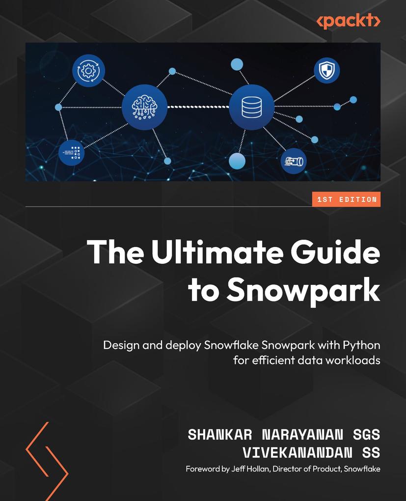 Produktbild: The Ultimate Guide to Snowpark | Shankar Narayanan Sgs, Vivekanandan Ss
