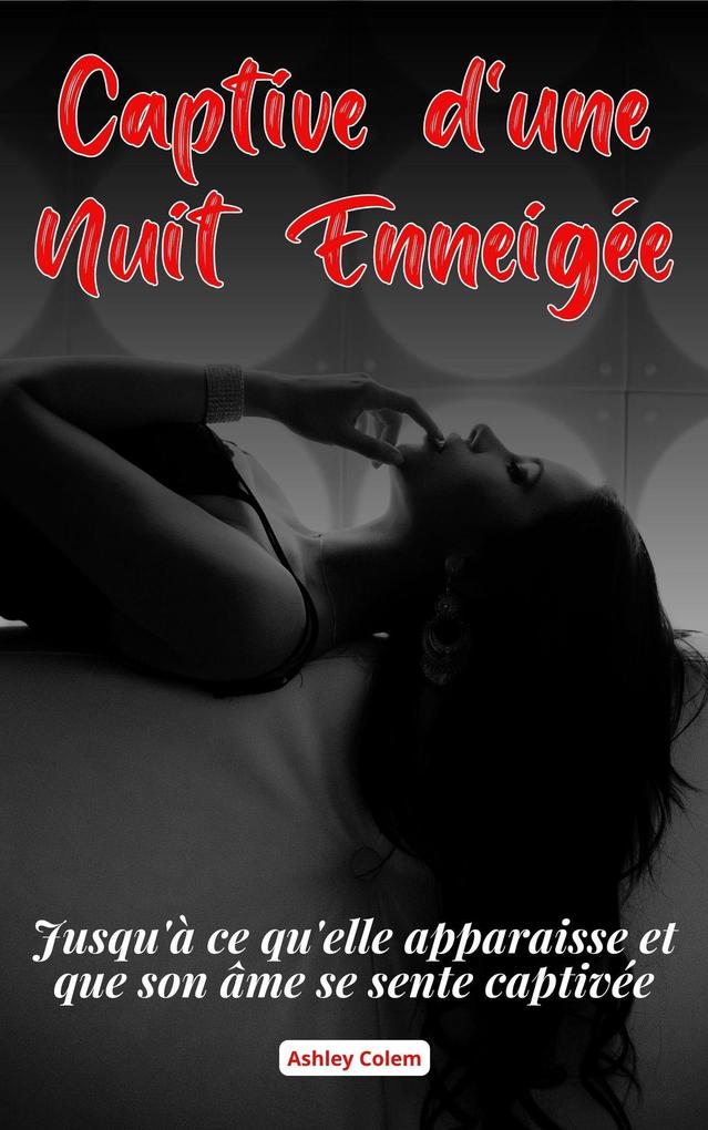 Produktbild: Captive d'une Nuit Enneigée: Jusqu'à ce qu'elle apparaisse et que son âme se sente captivée | Ashley Colem