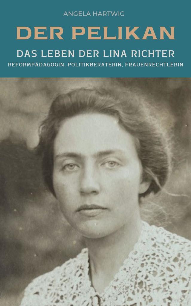 Produktbild: Der Pelikan - Das Leben der Lina Richter | Angela Hartwig