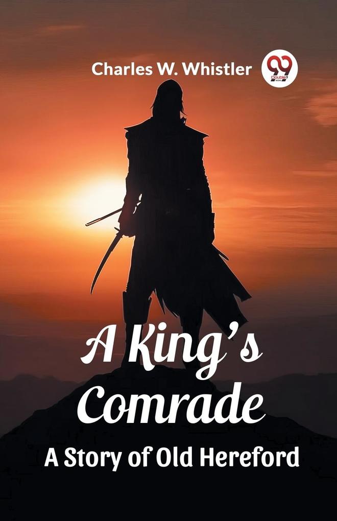 Produktbild: A King's Comrade A Story of Old Hereford | Charles W. Whistler