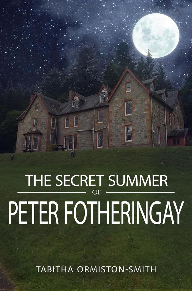 Produktbild: The Secret Summer of Peter Fotheringay | Tabitha Ormiston-Smith