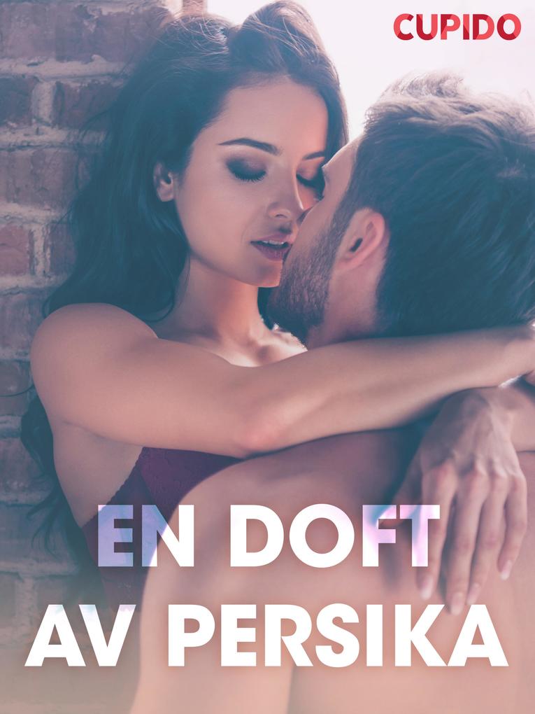 Produktbild: En doft av persika - erotiska noveller | Cupido