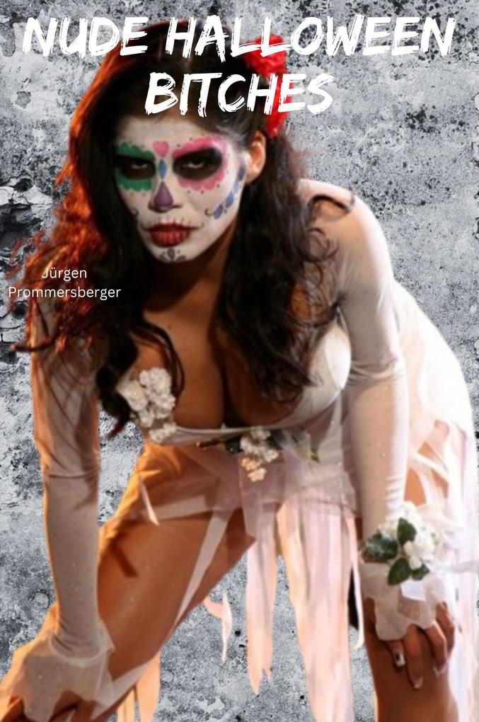 Produktbild: Nude Halloween Bitches | Jürgen Prommersberger