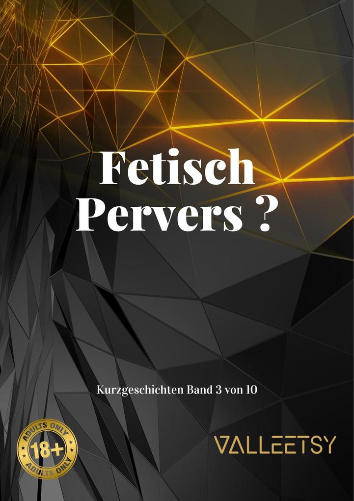 Produktbild: Fetisch Pervers ? (Kurzgeschichten, #3) | Maria Valleetsy