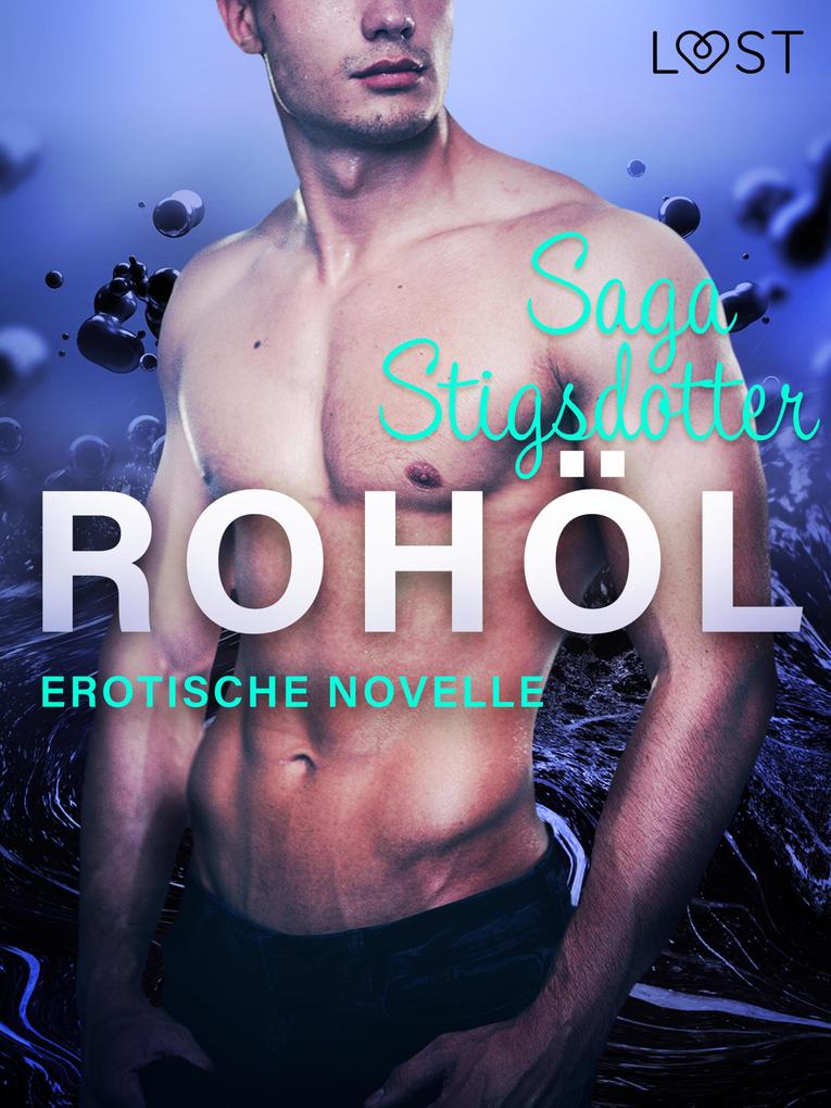 Produktbild: Rohöl - Erotische Novelle | Saga Stigsdotter