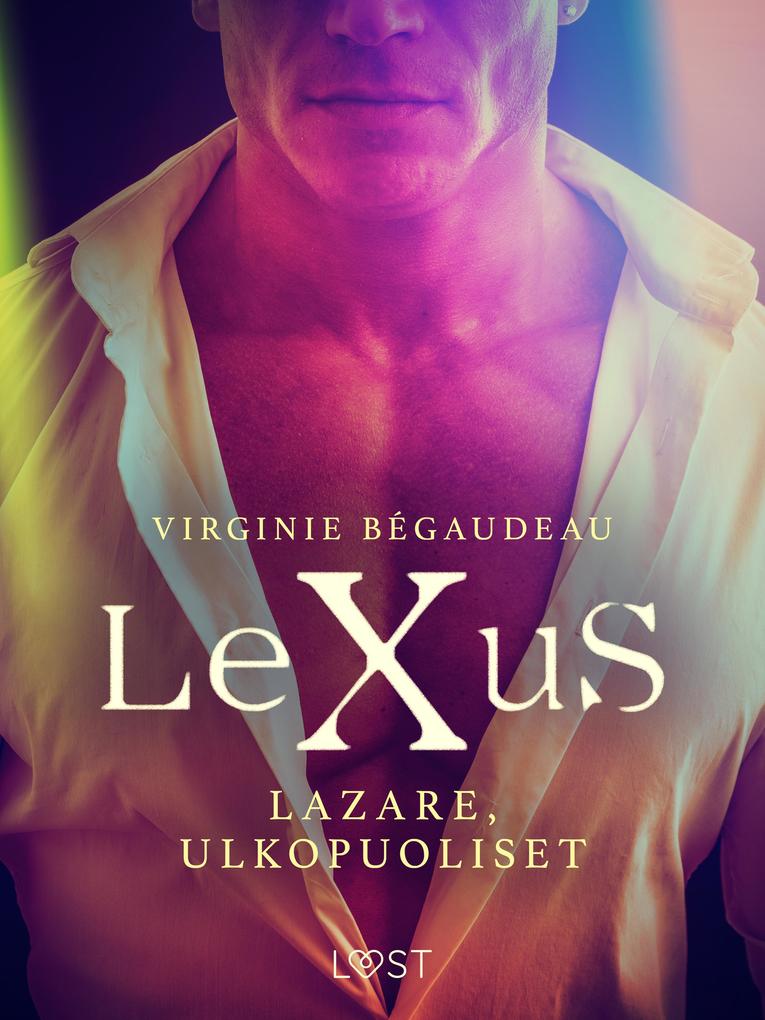 Produktbild: LeXuS: Lazare, Ulkopuoliset - Eroottinen dystopia | Virginie Bégaudeau
