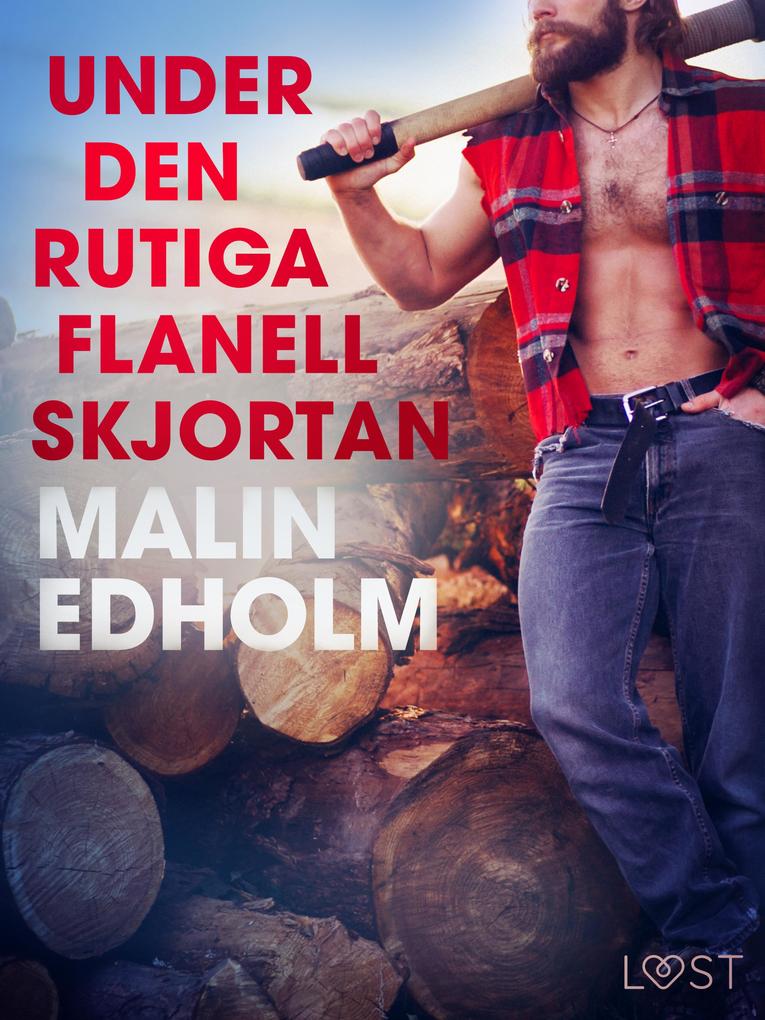 Produktbild: Under den rutiga flanellskjortan - erotisk novell | Malin Edholm