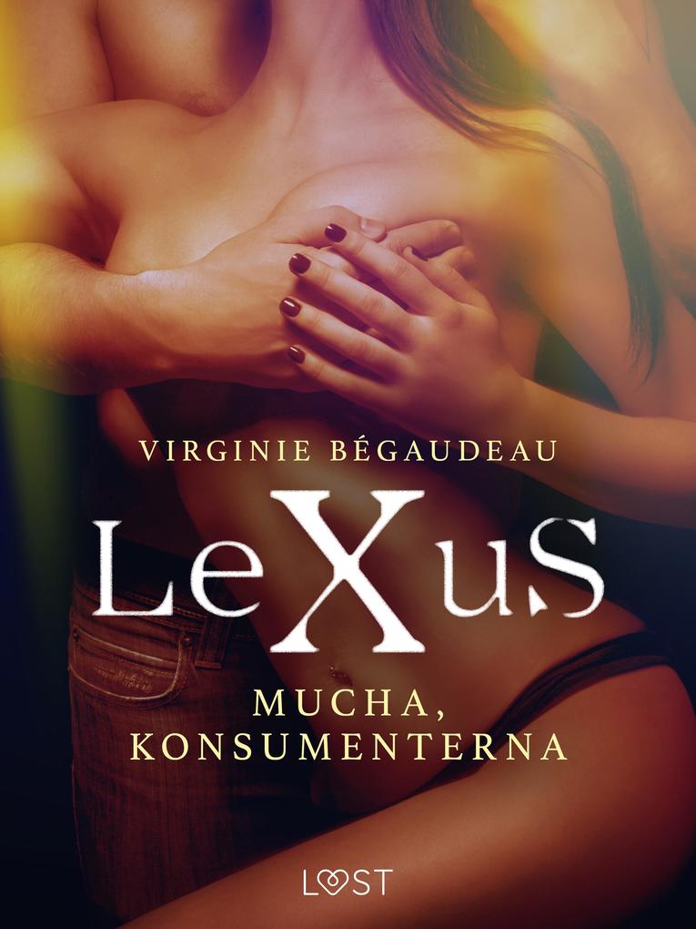 Produktbild: LeXuS: Mucha, Konsumenterna - erotisk dystopi | Virginie Bégaudeau