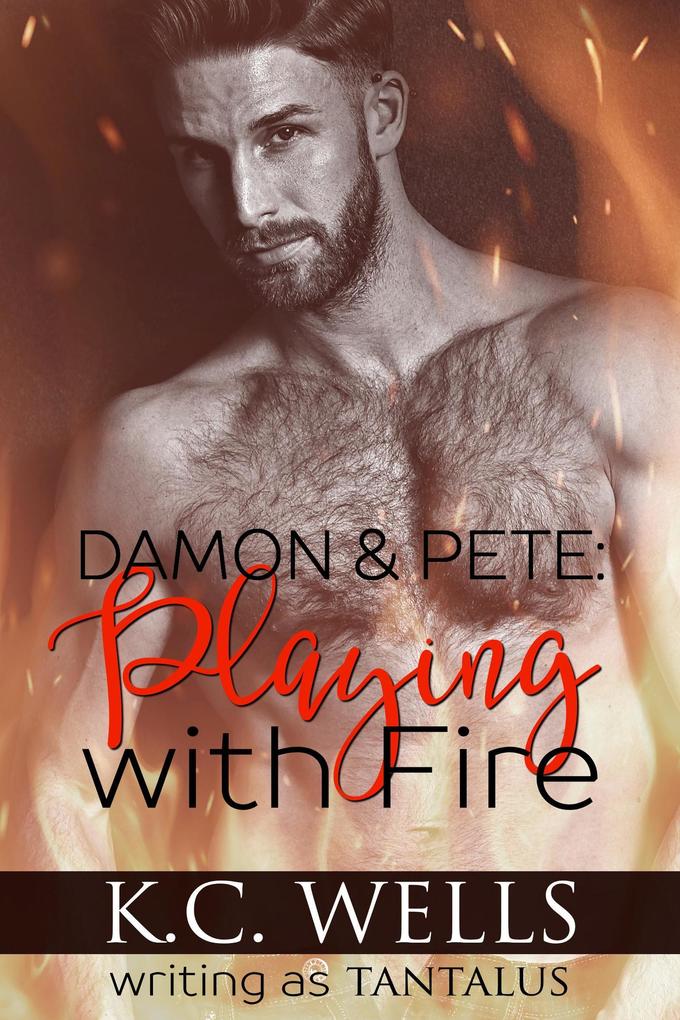Produktbild: Damon & Pete: Playing with Fire | K. C. Wells, K. C. Wells writing as Tantalus