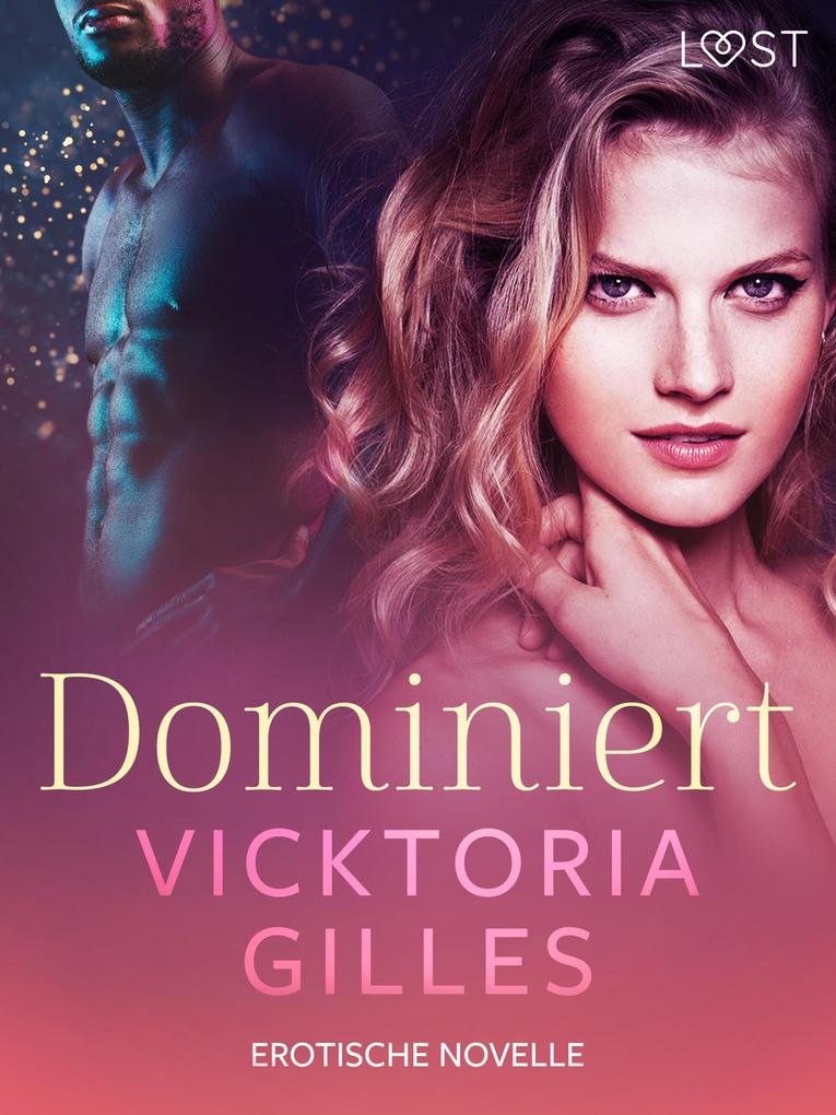 Produktbild: Dominiert - Erotische Novelle | Vicktoria Gilles