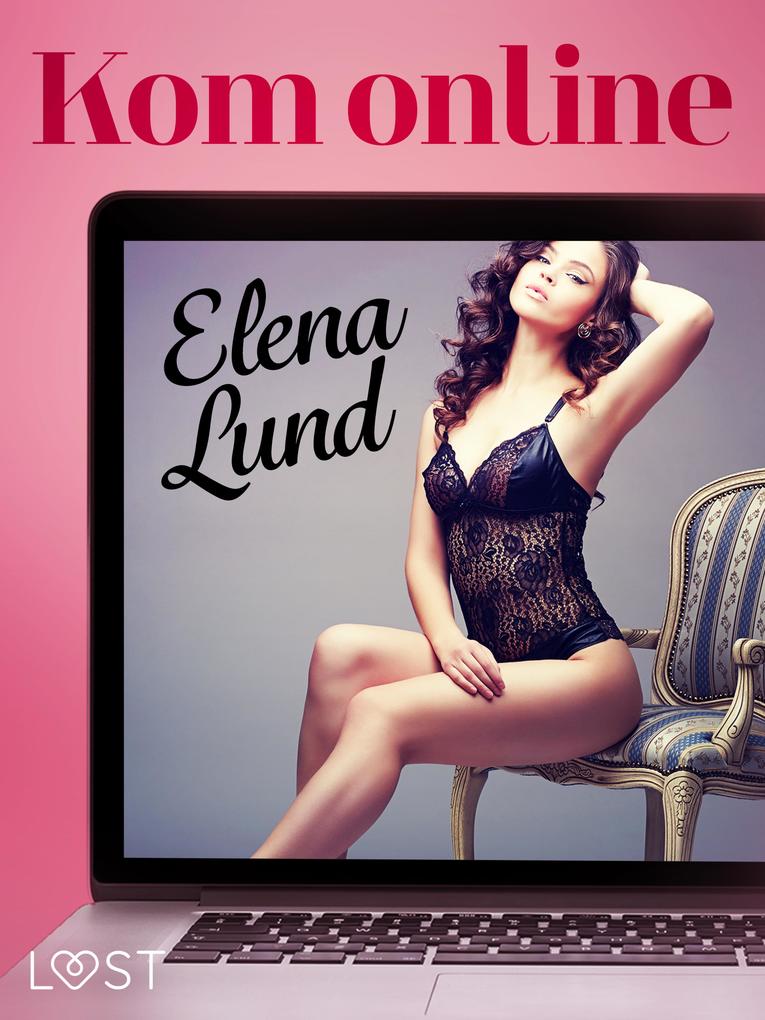 Produktbild: Kom online - erotisk novell | Elena Lund