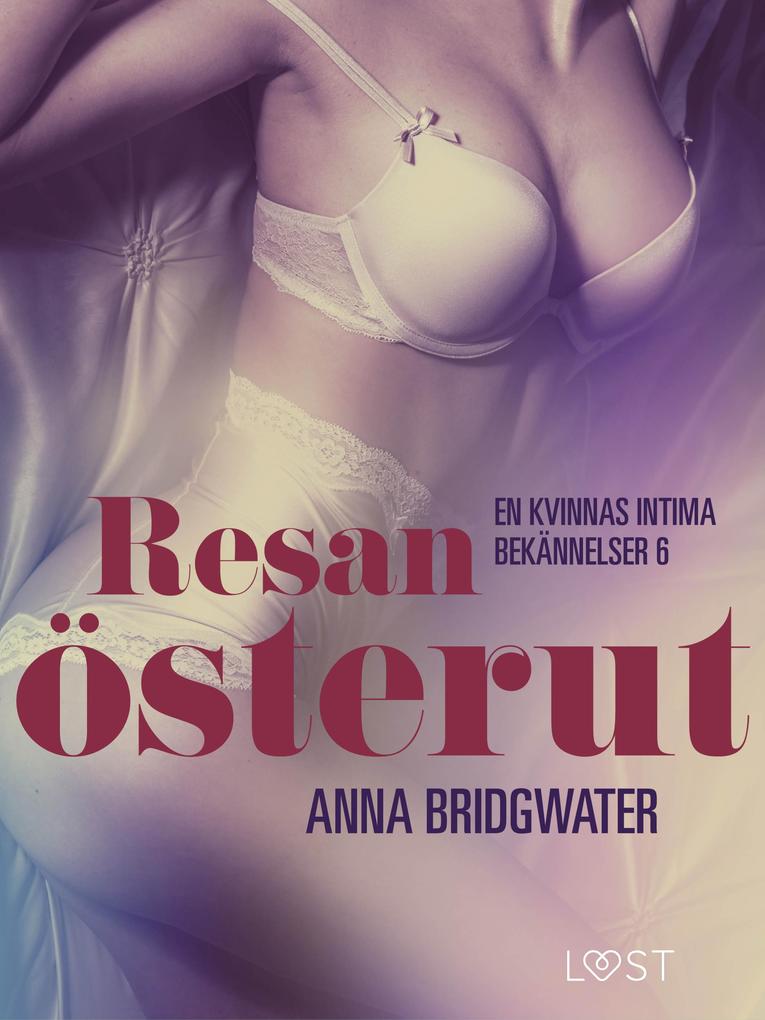Produktbild: Resan österut en kvinnas intima bekännelser 6 | Anna Bridgwater