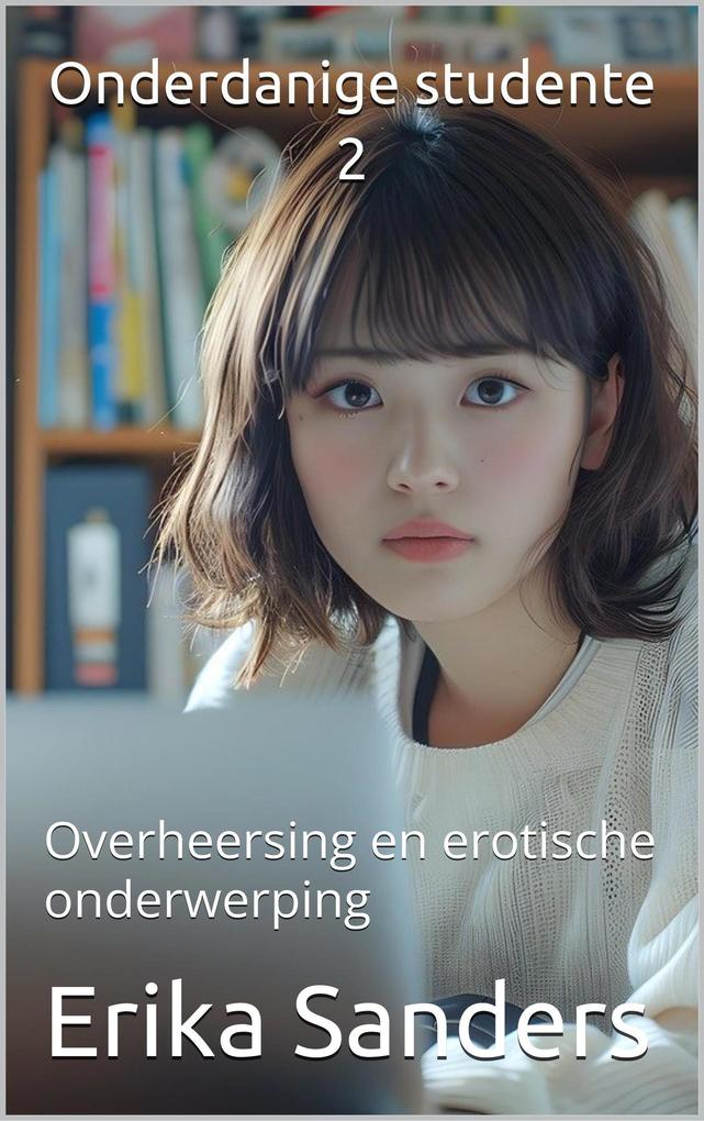 Produktbild: Onderdanige studente 2 (Overheersing en erotische onderwerping, #18) | Erika Sanders