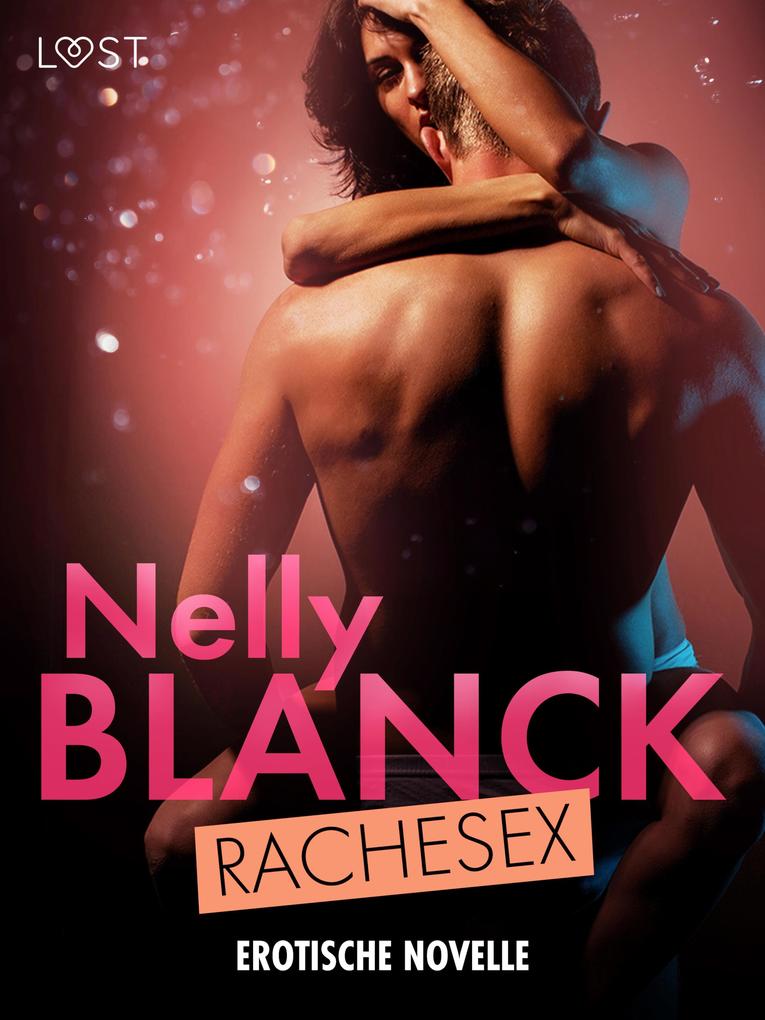 Produktbild: Rachesex - Erotische Novelle | Nelly Blanck