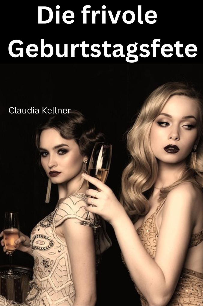 Produktbild: Die frivole Geburtstagsfete | Claudia Kellner
