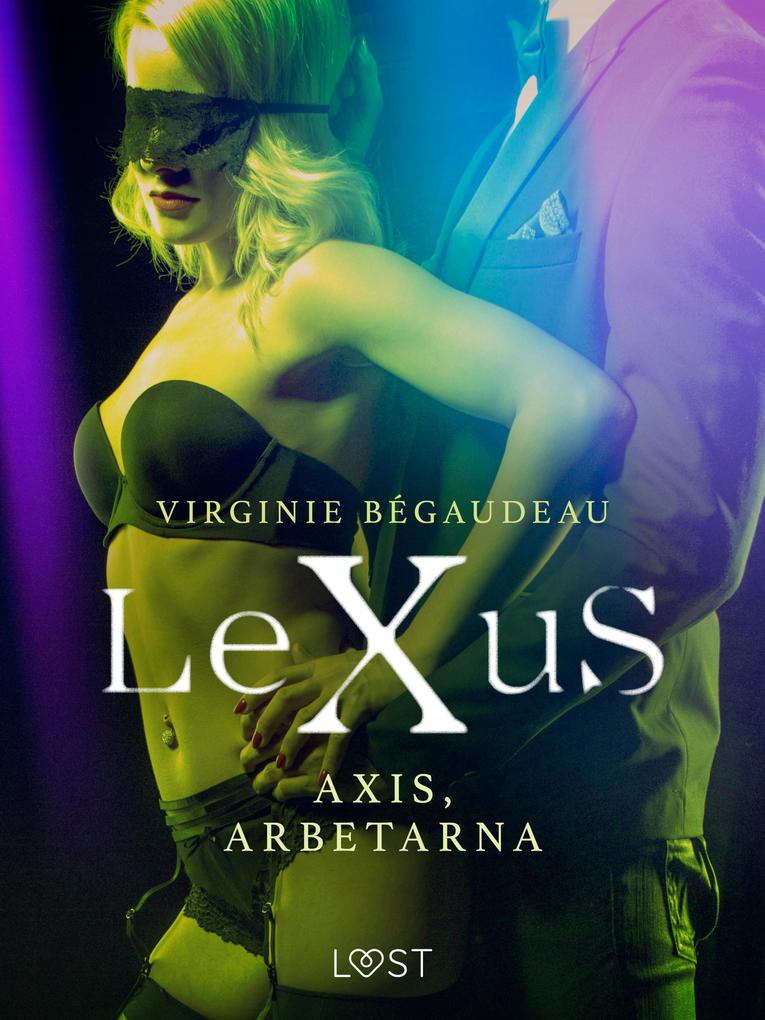 Produktbild: LeXuS: Axis, Arbetarna - erotisk dystopi | Virginie Bégaudeau