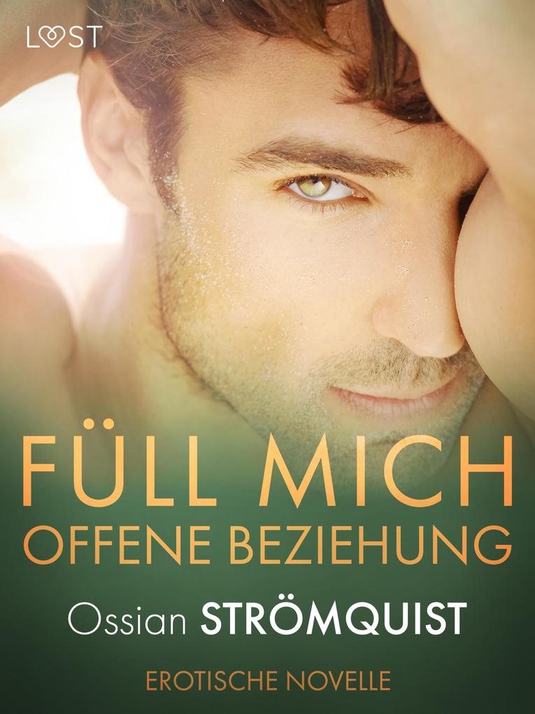 Produktbild: Füll mich - Offene Beziehung - Erotische Novelle | Ossian Strömquist