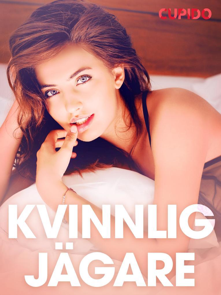 Produktbild: Kvinnlig jägare - erotiska noveller | Cupido
