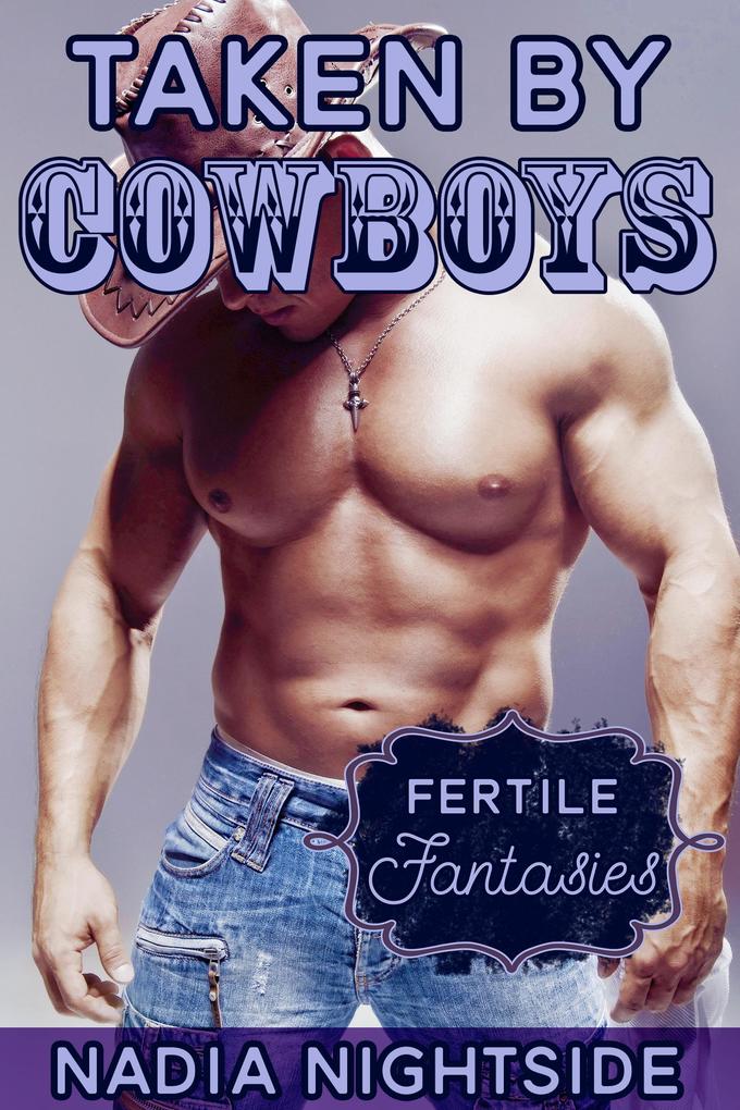 Produktbild: Taken By Cowboys (Fertile Fantasies, #2) | Nadia Nightside