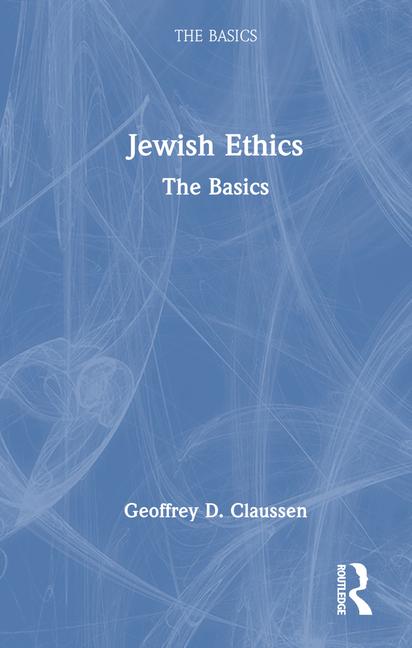 Produktbild: Jewish Ethics: The Basics | Geoffrey D Claussen