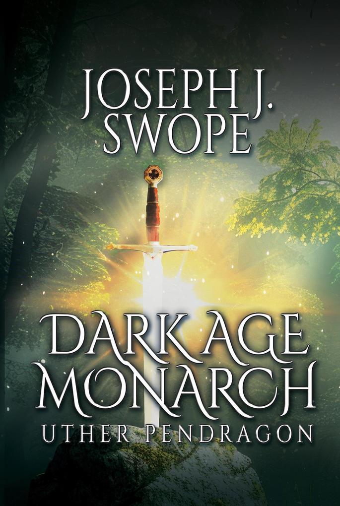 Produktbild: Dark Age Monarch: Uther Pendragon | Joseph J. Swope