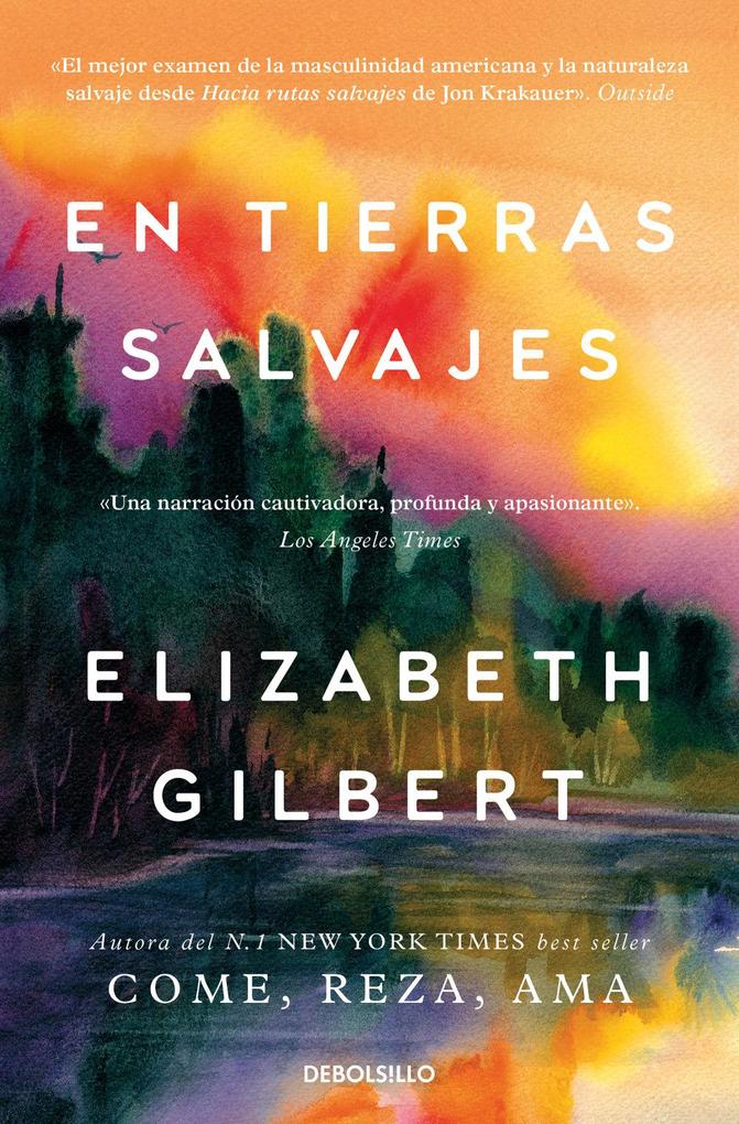 Weitere Ansicht: En Tierras Salvajes / The Last American Man | Elizabeth Gilbert