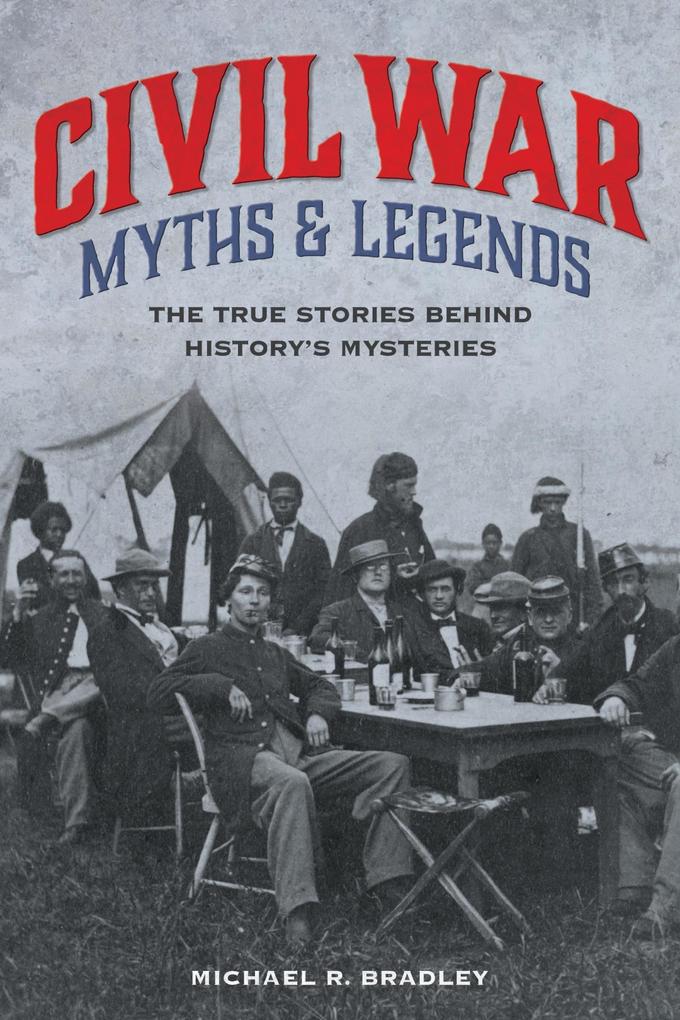 Produktbild: Civil War Myths and Legends | Michael R. Bradley