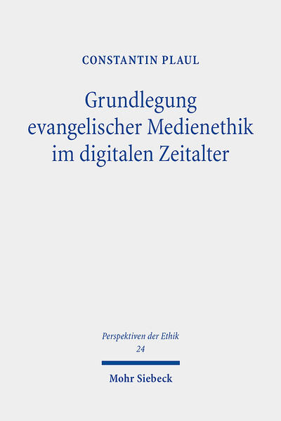 Produktbild: Grundlegung evangelischer Medienethik im digitalen Zeitalter | Constantin Plaul