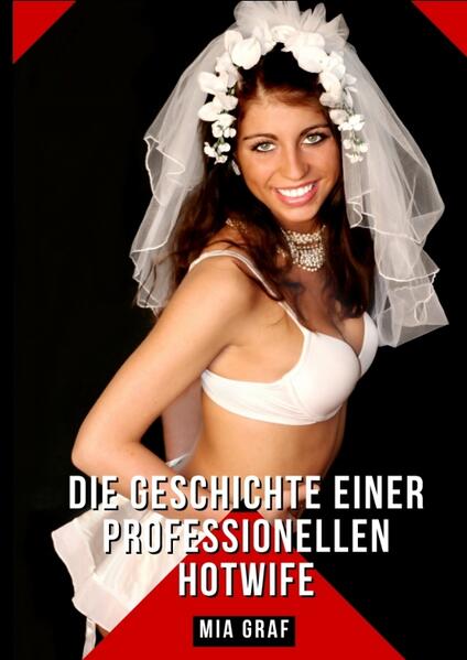 Produktbild: Die Geschichte einer professionellen Hotwife | Mia Graf