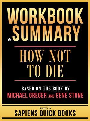 Produktbild: Workbook & Summary - How Not To Die - Based On The Book By Michael Greger And Gene Stone | Sapiens Quick Books