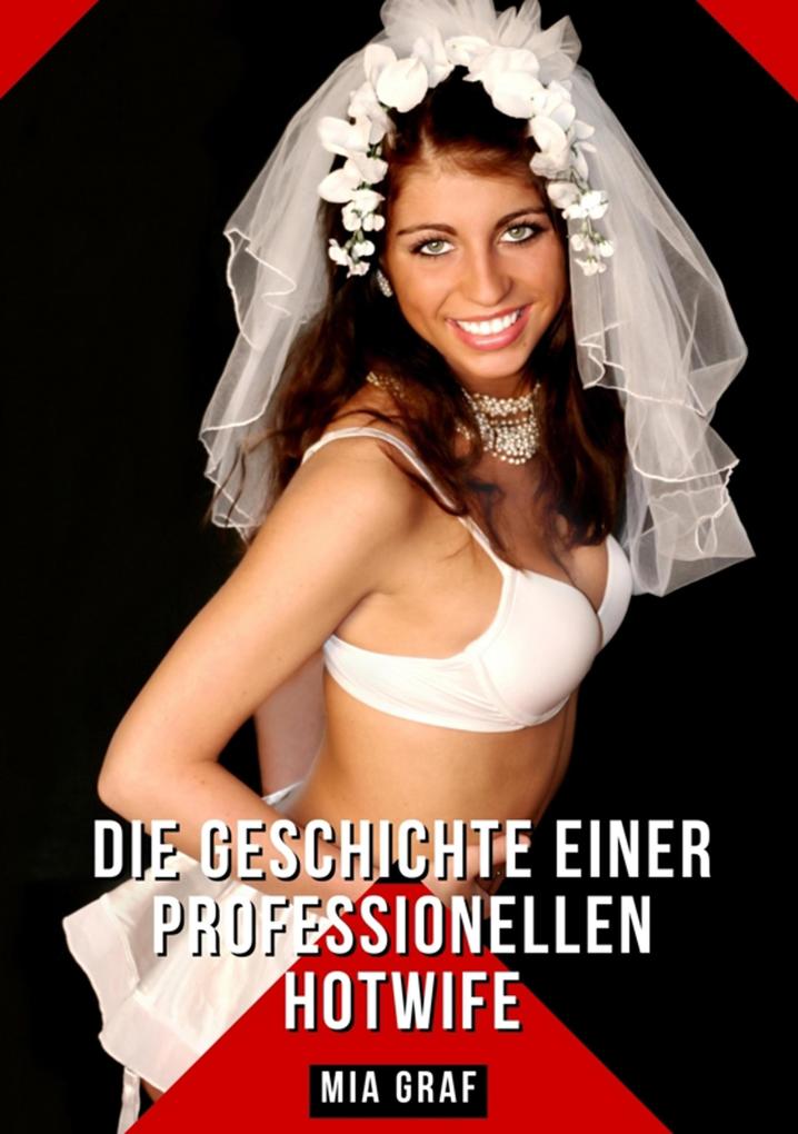 Produktbild: Die Geschichte einer professionellen Hotwife | Mia Graf