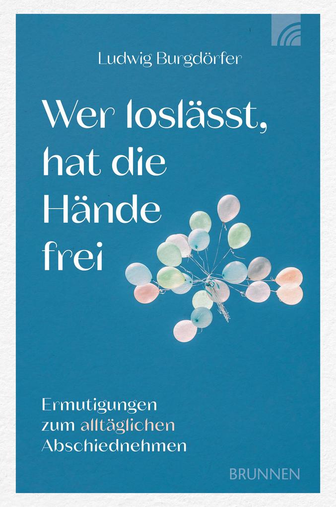 Produktbild: Wer loslässt, hat die Hände frei | Ludwig Burgdörfer