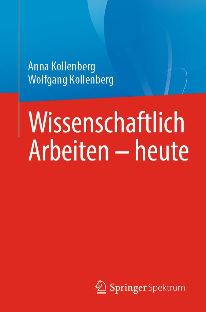 Produktbild: Wissenschaftlich Arbeiten - heute | Anna Kollenberg, Wolfgang Kollenberg