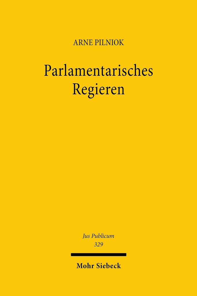 Produktbild: Parlamentarisches Regieren | Arne Pilniok