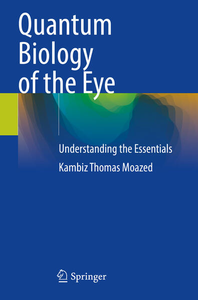 Produktbild: Quantum Biology of the Eye | Kambiz Thomas Moazed