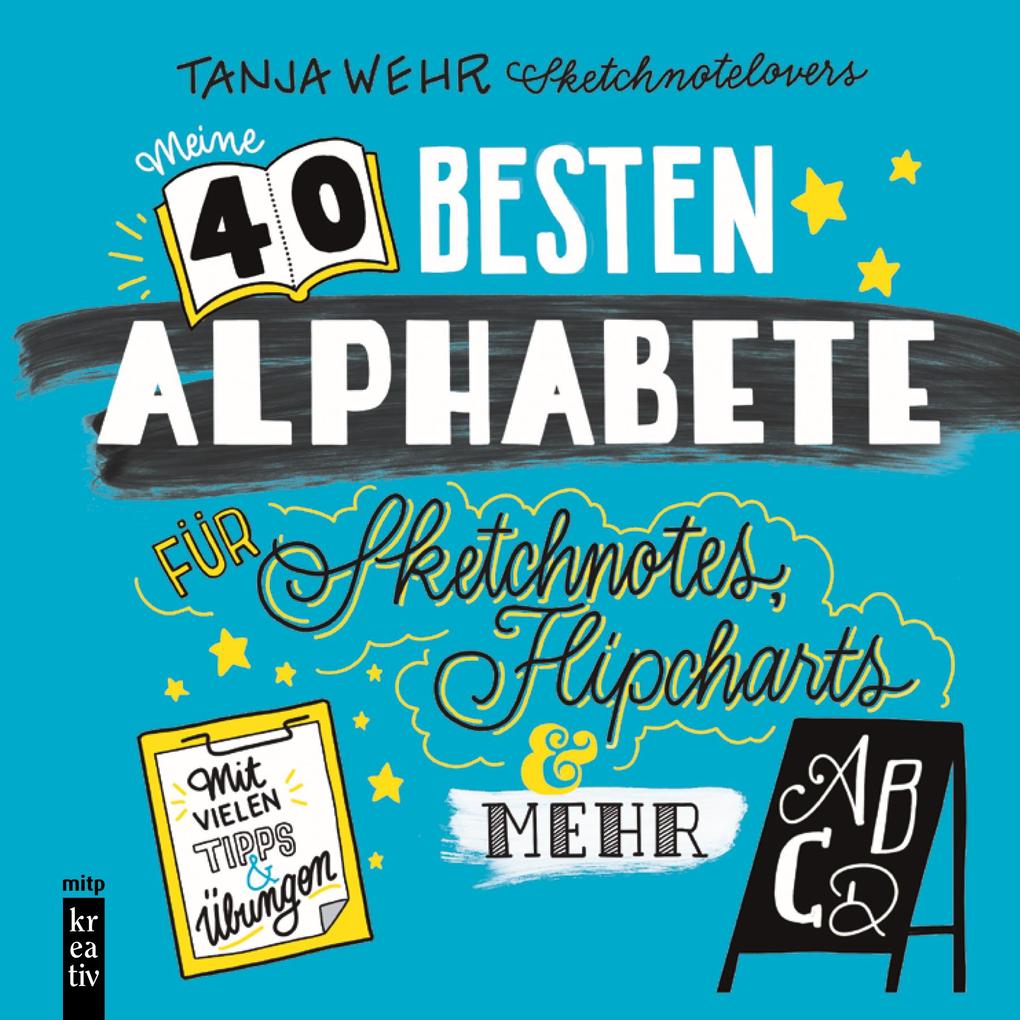 Produktbild: Meine 40 besten Alphabete für Sketchnotes, Flipcharts & mehr | Tanja Wehr