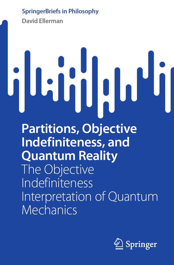 Produktbild: Partitions, Objective Indefiniteness, and Quantum Reality | David Ellerman