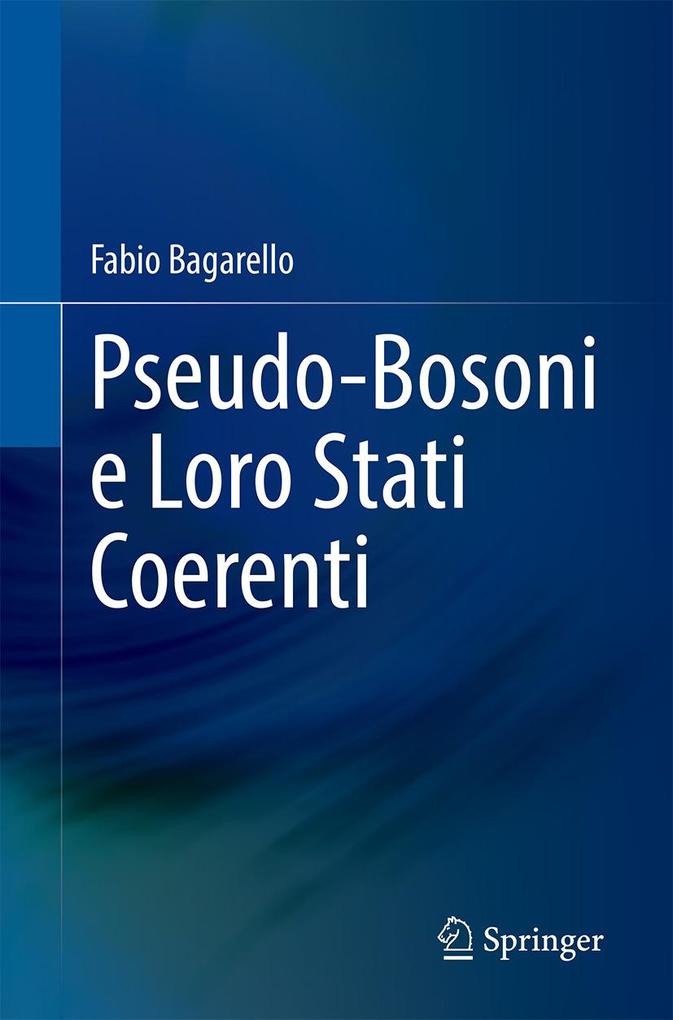 Produktbild: Pseudo-Bosoni e Loro Stati Coerenti | Fabio Bagarello
