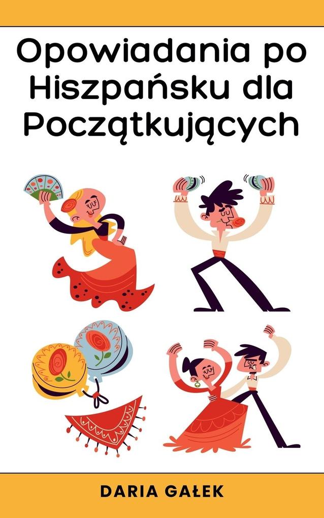 Produktbild: Opowiadania po Hiszpasku dla Pocztkujcych | Daria Gaek