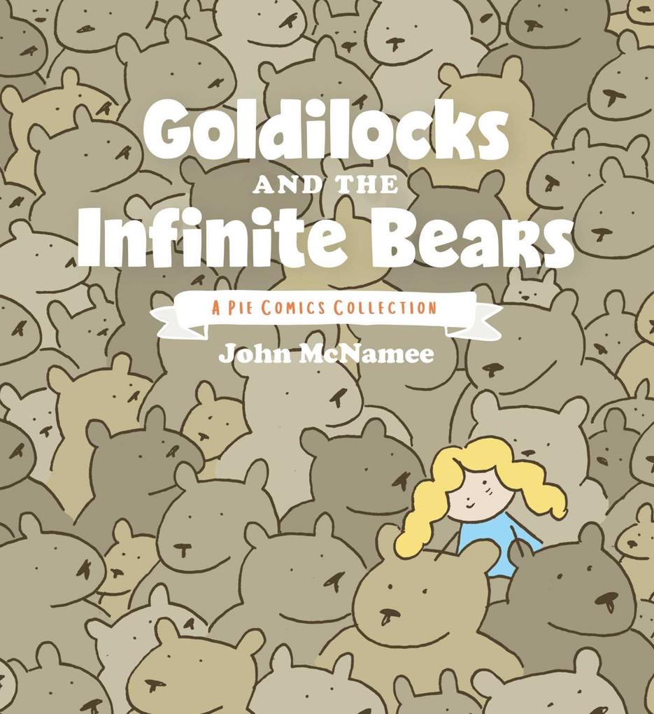 Produktbild: Goldilocks and the Infinite Bears: A Pie Comics Collection | John McNamee