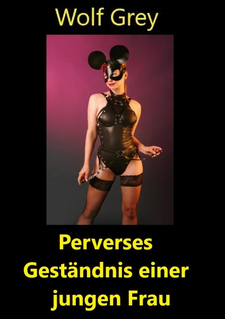 Produktbild: Perverses Geständnis einer jungen Frau | Wolf Grey