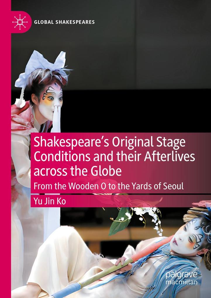 Produktbild: Shakespeare's Original Stage Conditions and their Afterlives across the Globe | Yu Jin Ko