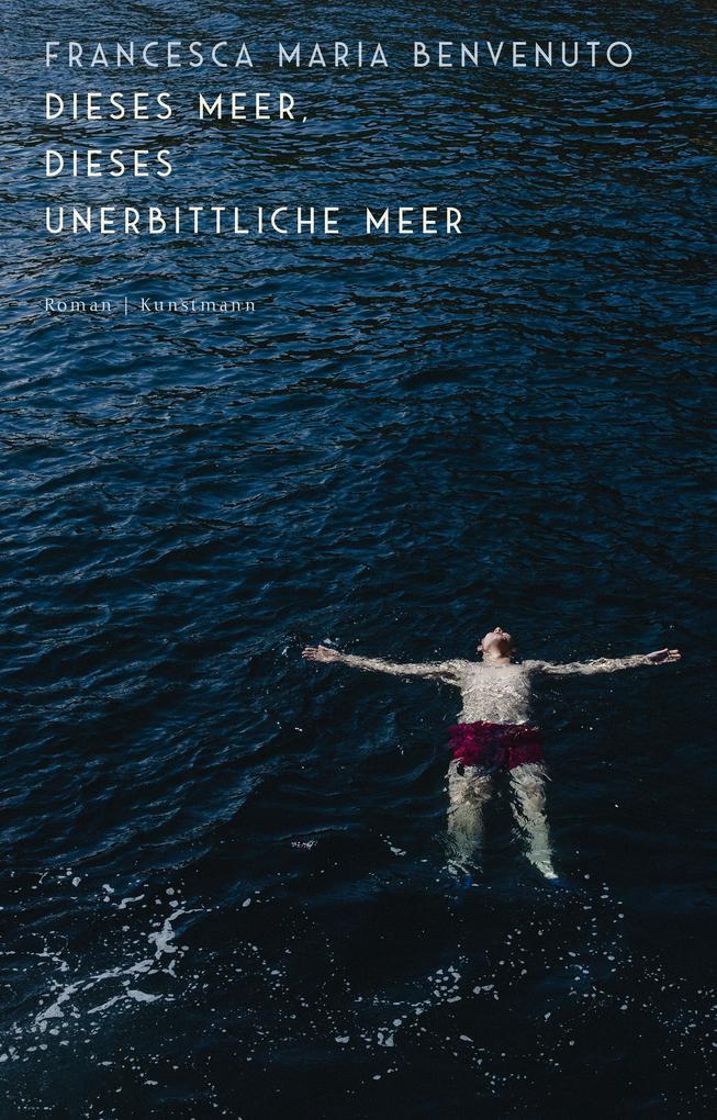 Produktbild: Dieses Meer, dieses unerbittliche Meer | Francesca Maria Benvenuto