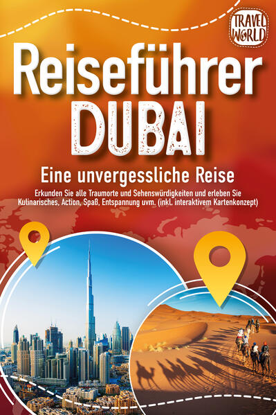 Produktbild: REISEFÜHRER DUBAI - Eine unvergessliche Reise: Erkunden Sie alle Traumorte und Sehenswürdigkeiten und erleben Sie Kulinarisches, Action, Spaß, Entspannung uvm. (inkl. interaktivem Kartenkonzept) | Travel World