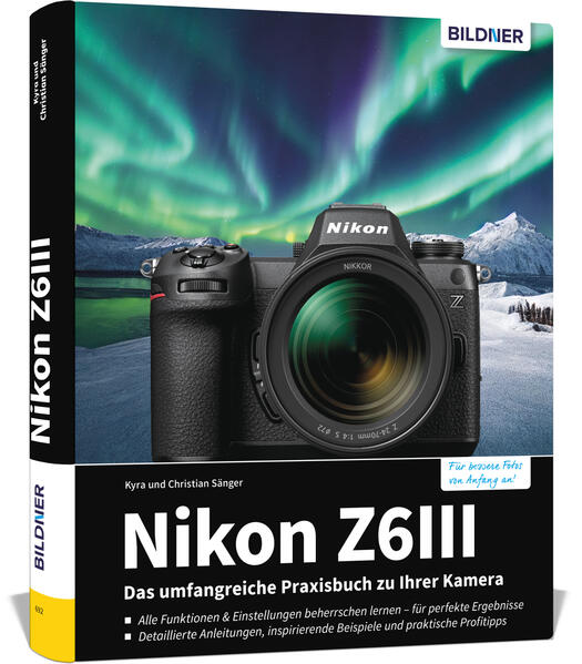 Produktbild: Nikon Z6III: Das umfangreiche Praxisbuch zu Ihrer Kamera | Dr. Kyra Sänger, Dr. Christian Sänger, Kyra Sänger