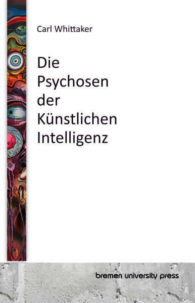 Produktbild: Die Psychosen der Künstlichen Intelligenz | Carl Whittaker