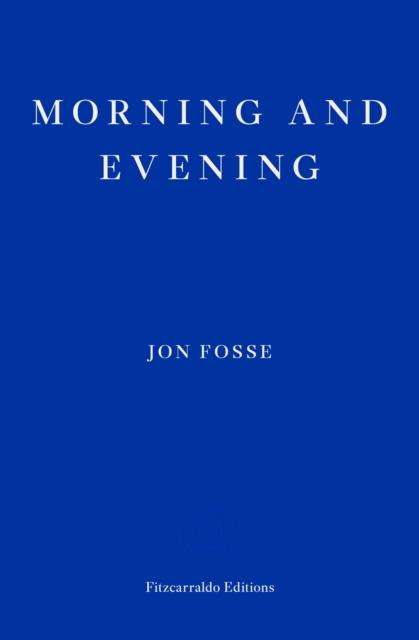 Produktbild: Morning and Evening - WINNER OF THE 2023 NOBEL PRIZE IN LITERATURE | Jon Fosse