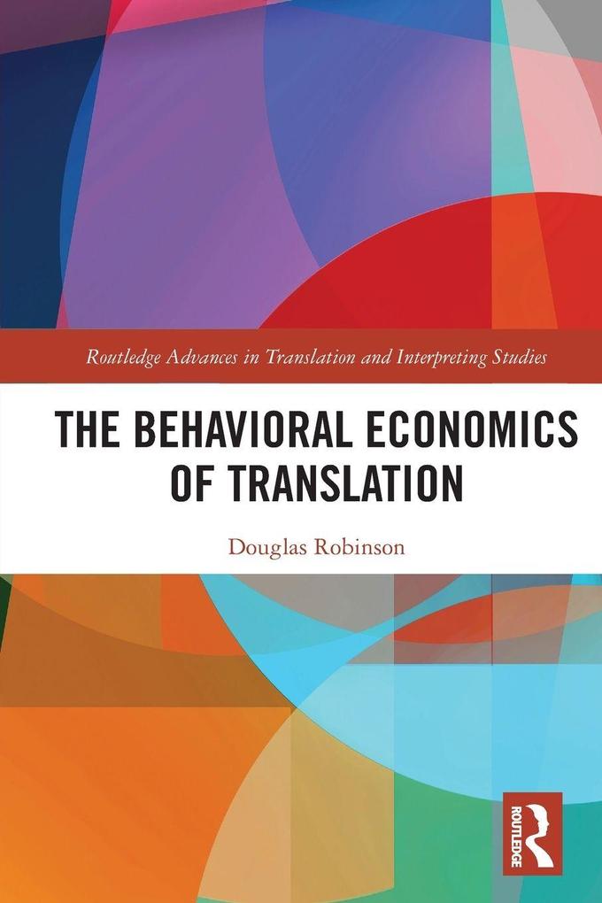 Produktbild: The Behavioral Economics of Translation | Douglas Robinson
