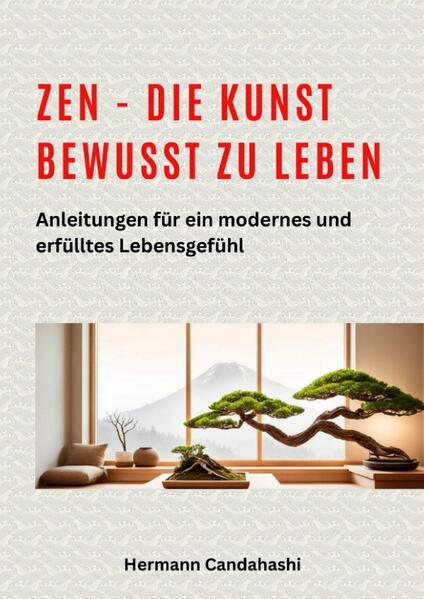 Produktbild: Zen - die Kunst bewusst zu Leben | Hermann Candahashi